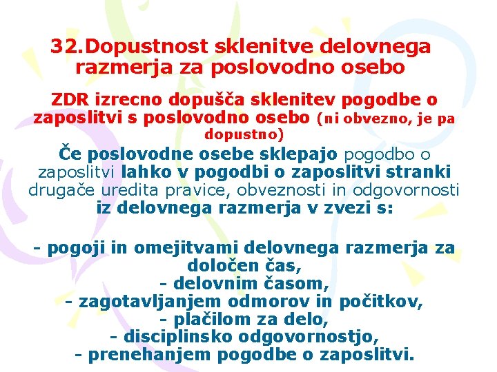 32. Dopustnost sklenitve delovnega razmerja za poslovodno osebo ZDR izrecno dopušča sklenitev pogodbe o