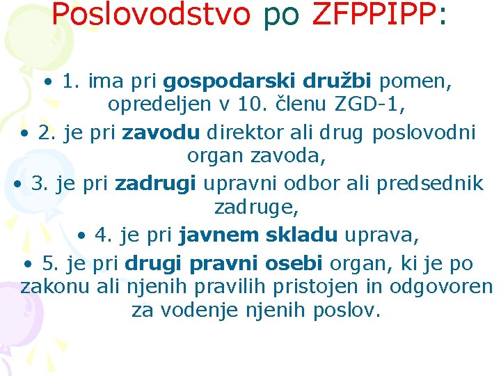 Poslovodstvo po ZFPPIPP: • 1. ima pri gospodarski družbi pomen, opredeljen v 10. členu