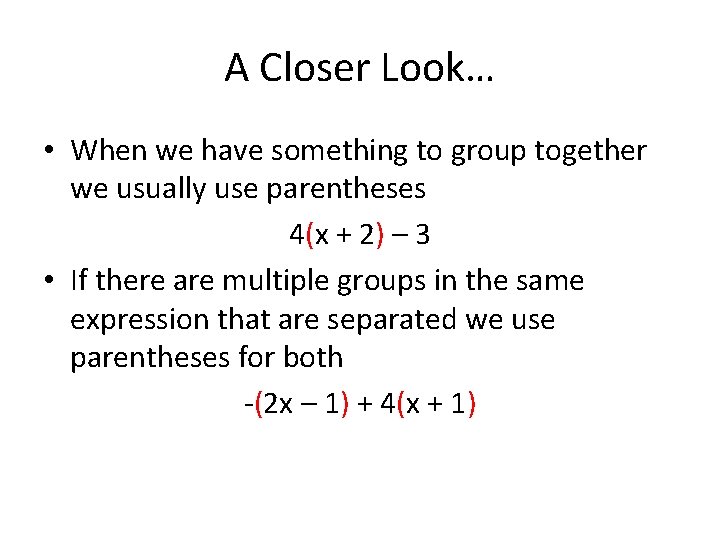 A Closer Look… • When we have something to group together we usually use