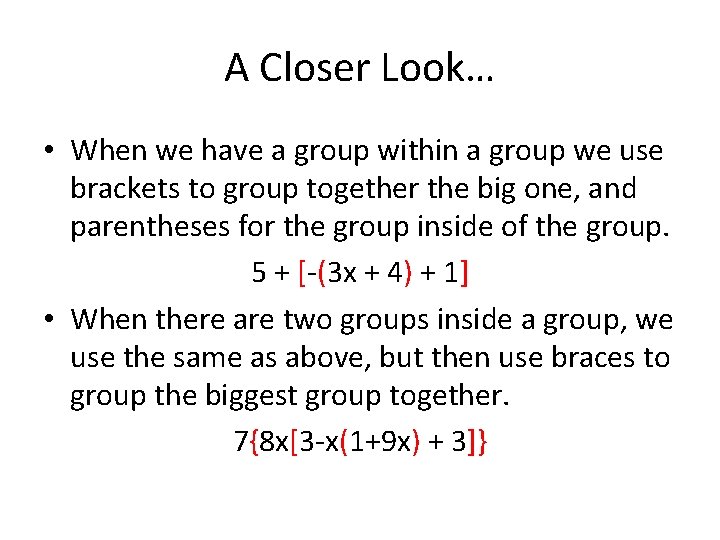 A Closer Look… • When we have a group within a group we use