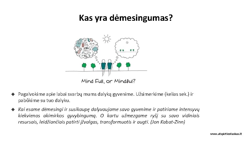 Kas yra dėmesingumas? Pagalvokime apie labai svarbų mums dalyką gyvenime. Užsimerkime (kelias sek. )