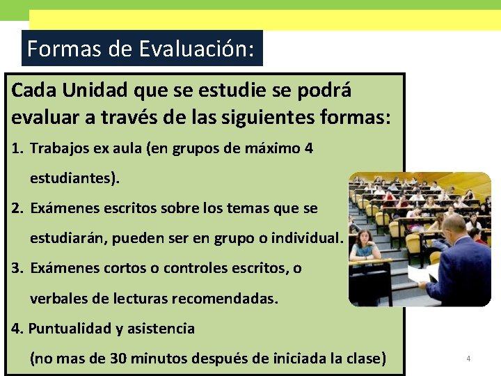 Formas de Evaluación: Cada Unidad que se estudie se podrá evaluar a través de