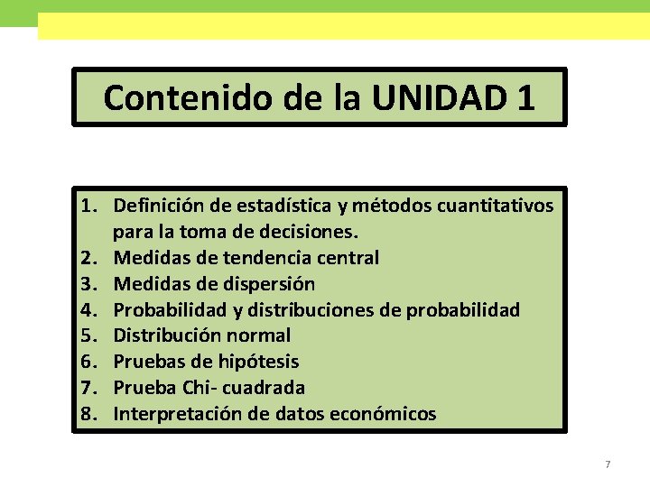 Contenido de la UNIDAD 1 1. Definición de estadística y métodos cuantitativos para la