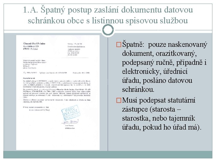 1. A. Špatný postup zaslání dokumentu datovou schránkou obce s listinnou spisovou službou �Špatně: