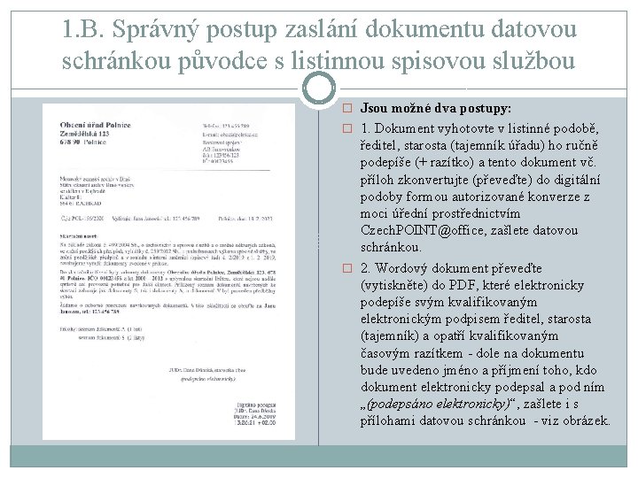 1. B. Správný postup zaslání dokumentu datovou schránkou původce s listinnou spisovou službou �