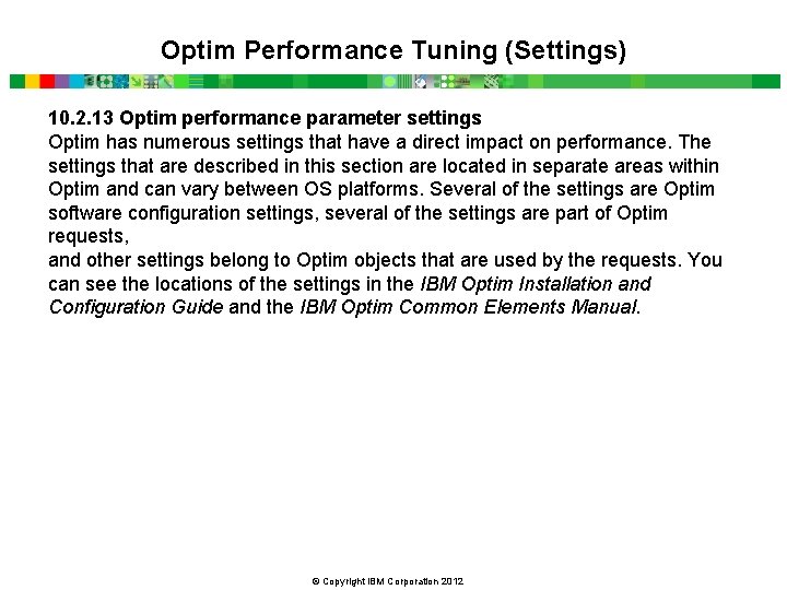 Optim Performance Tuning (Settings) 10. 2. 13 Optim performance parameter settings Optim has numerous