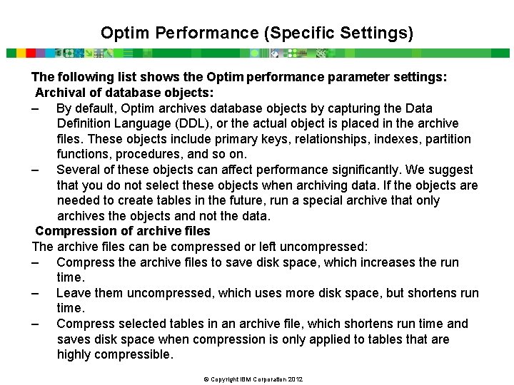 Optim Performance (Specific Settings) The following list shows the Optim performance parameter settings: Archival