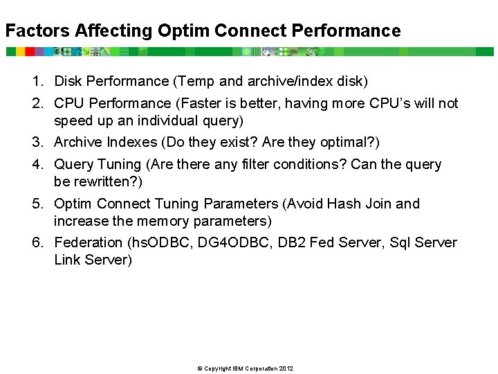 Factors Affecting Optim Connect Performance 1. Disk Performance (Temp and archive/index disk) 2. CPU