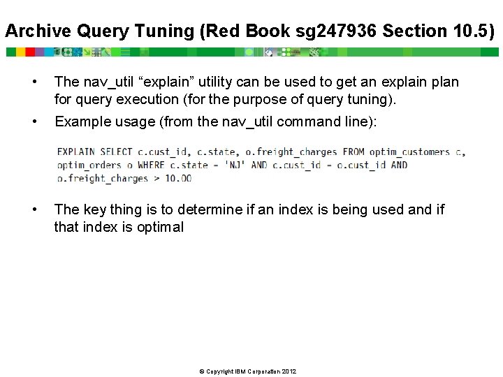 Archive Query Tuning (Red Book sg 247936 Section 10. 5) • The nav_util “explain”