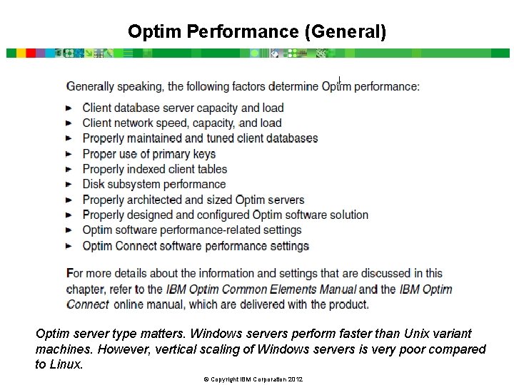 Optim Performance (General) Optim server type matters. Windows servers perform faster than Unix variant