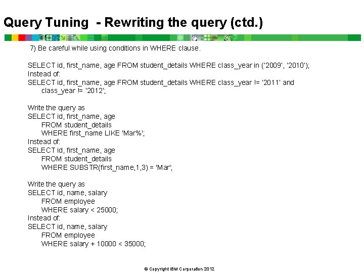 Query Tuning - Rewriting the query (ctd. ) 7) Be careful while using conditions