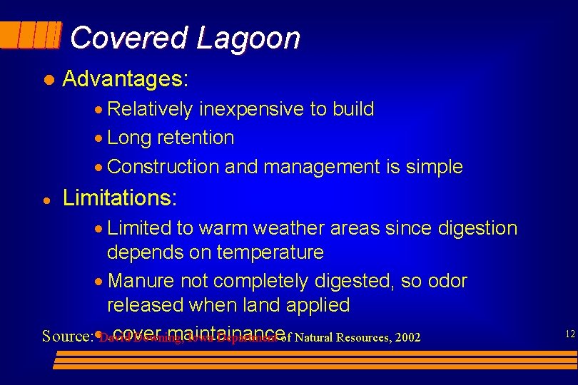 Covered Lagoon l Advantages: · Relatively inexpensive to build · Long retention · Construction