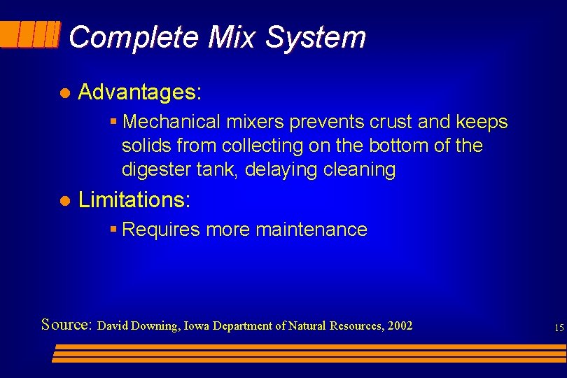 Complete Mix System l Advantages: § Mechanical mixers prevents crust and keeps solids from