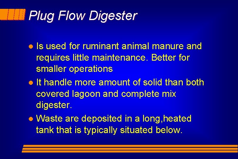 Plug Flow Digester Is used for ruminant animal manure and requires little maintenance. Better