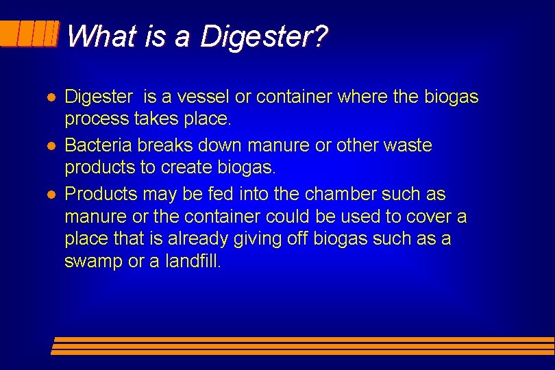 What is a Digester? l l l Digester is a vessel or container where