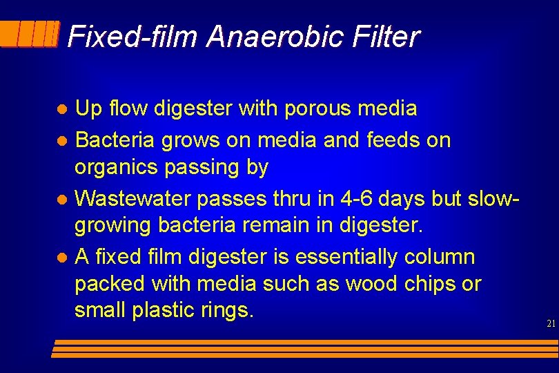 Fixed-film Anaerobic Filter Up flow digester with porous media l Bacteria grows on media