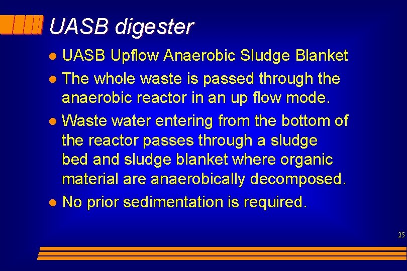 UASB digester UASB Upflow Anaerobic Sludge Blanket l The whole waste is passed through