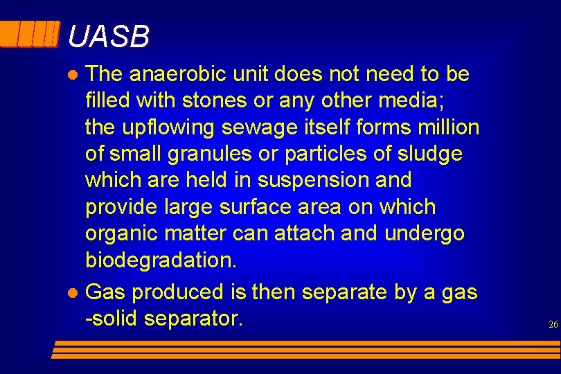 UASB The anaerobic unit does not need to be filled with stones or any
