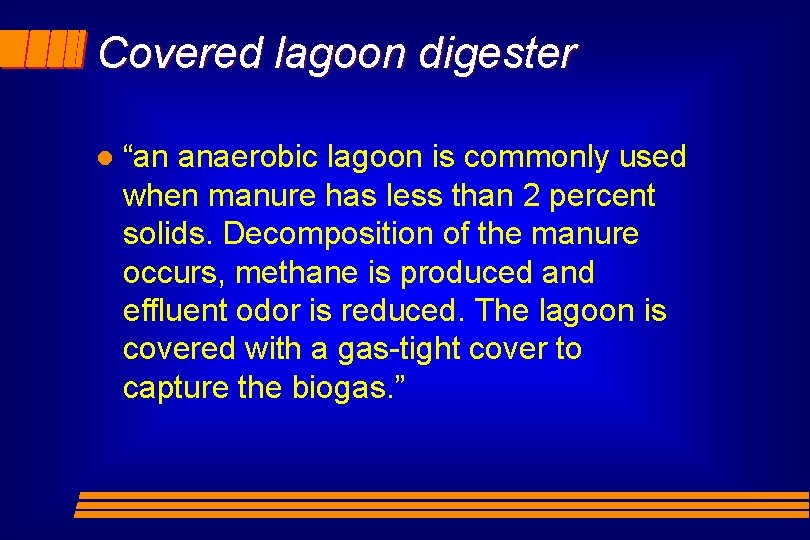 Covered lagoon digester l “an anaerobic lagoon is commonly used when manure has less