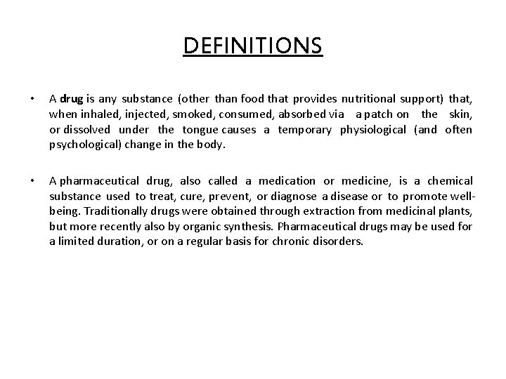 DEFINITIONS • A drug is any substance (other than food that provides nutritional support)