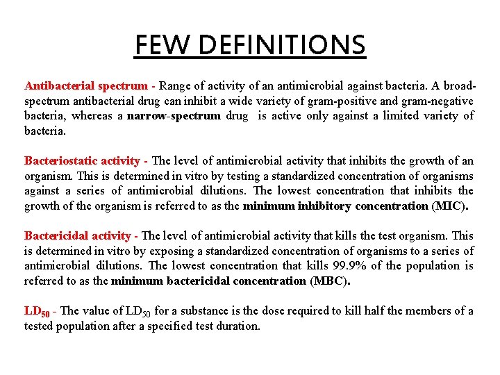 FEW DEFINITIONS Antibacterial spectrum - Range of activity of an antimicrobial against bacteria. A