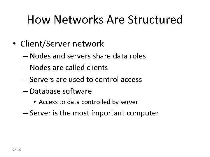 How Networks Are Structured • Client/Server network – Nodes and servers share data roles