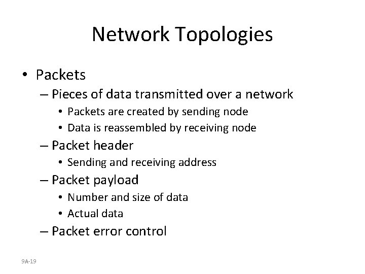 Network Topologies • Packets – Pieces of data transmitted over a network • Packets