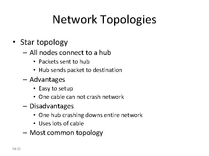 Network Topologies • Star topology – All nodes connect to a hub • Packets