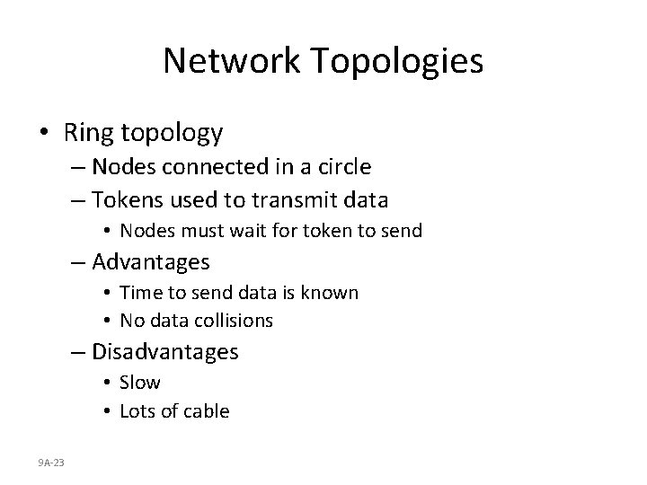 Network Topologies • Ring topology – Nodes connected in a circle – Tokens used