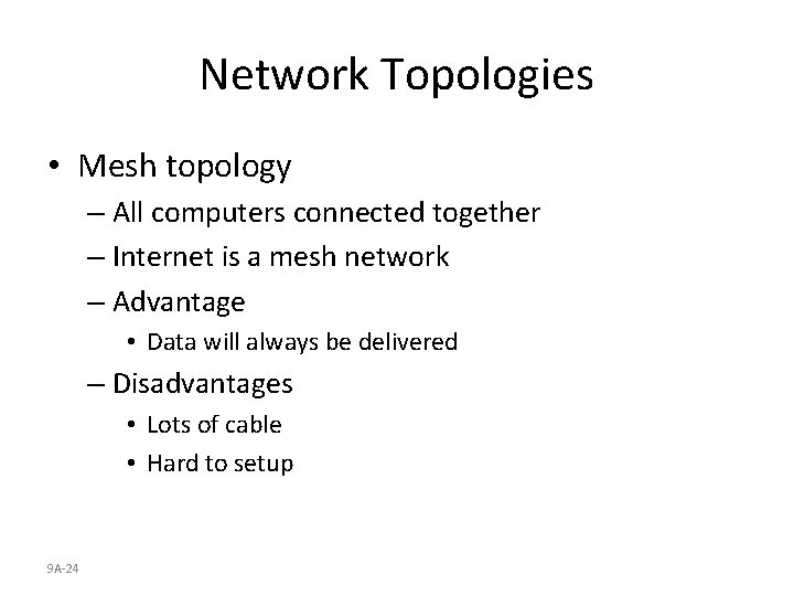 Network Topologies • Mesh topology – All computers connected together – Internet is a