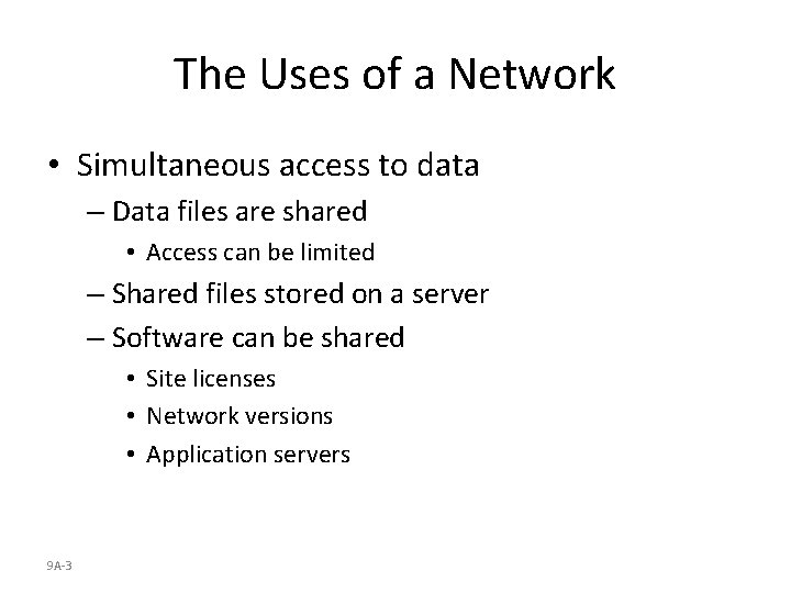 The Uses of a Network • Simultaneous access to data – Data files are
