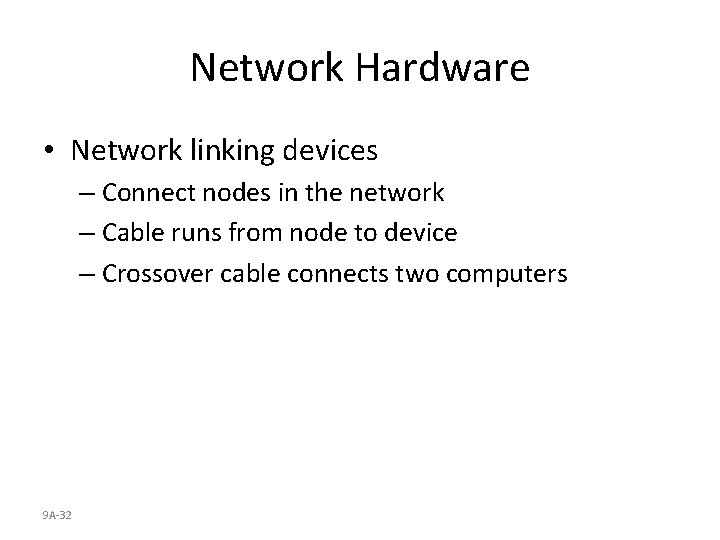 Network Hardware • Network linking devices – Connect nodes in the network – Cable