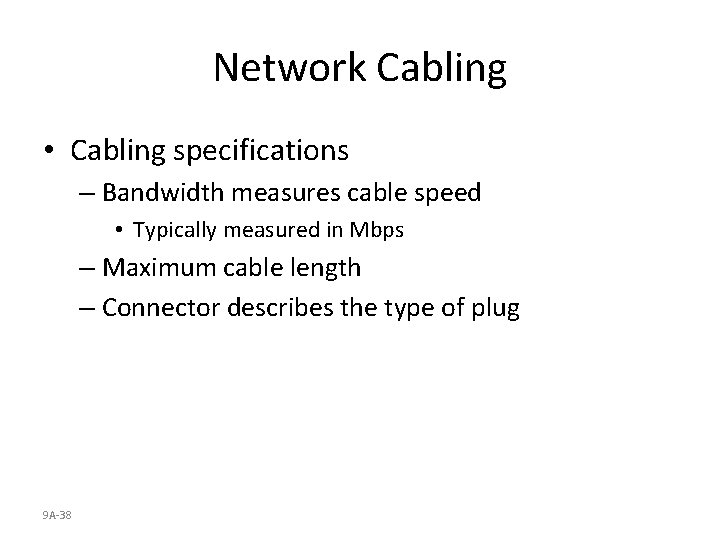 Network Cabling • Cabling specifications – Bandwidth measures cable speed • Typically measured in
