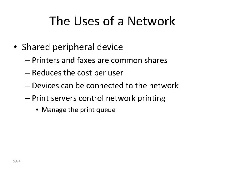 The Uses of a Network • Shared peripheral device – Printers and faxes are