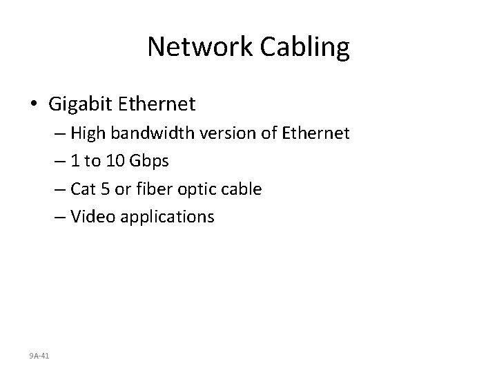 Network Cabling • Gigabit Ethernet – High bandwidth version of Ethernet – 1 to