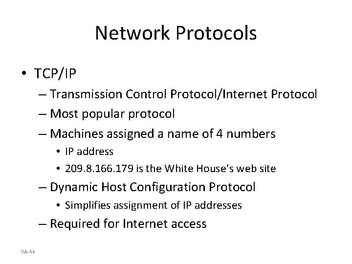 Network Protocols • TCP/IP – Transmission Control Protocol/Internet Protocol – Most popular protocol –