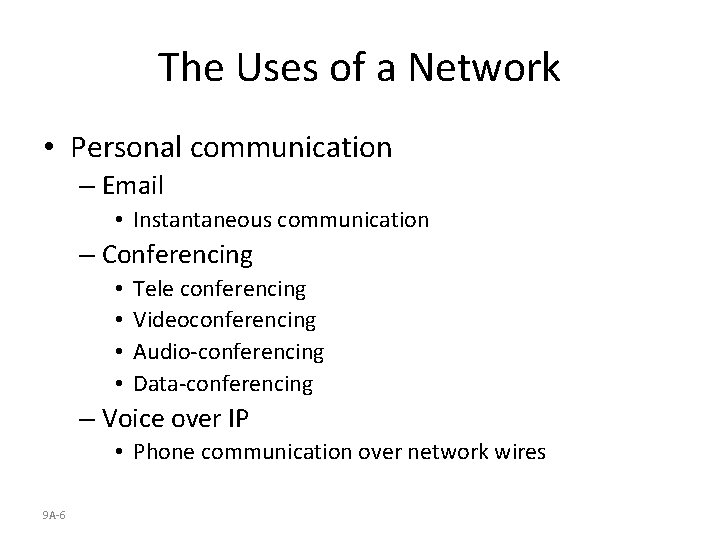 The Uses of a Network • Personal communication – Email • Instantaneous communication –