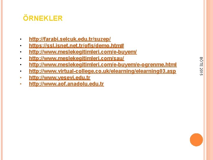 ÖRNEKLER http: //farabi. selcuk. edu. tr/suzep/ https: //ssl. isnet. tr/ofis/demo. htm# http: //www. meslekegitimleri.