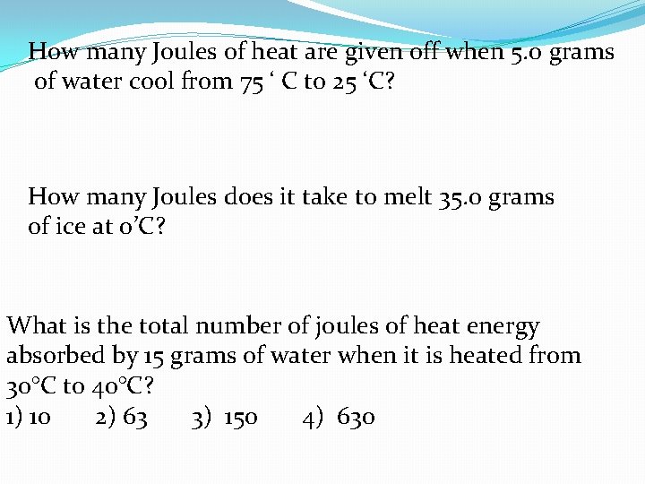 How many Joules of heat are given off when 5. 0 grams of water