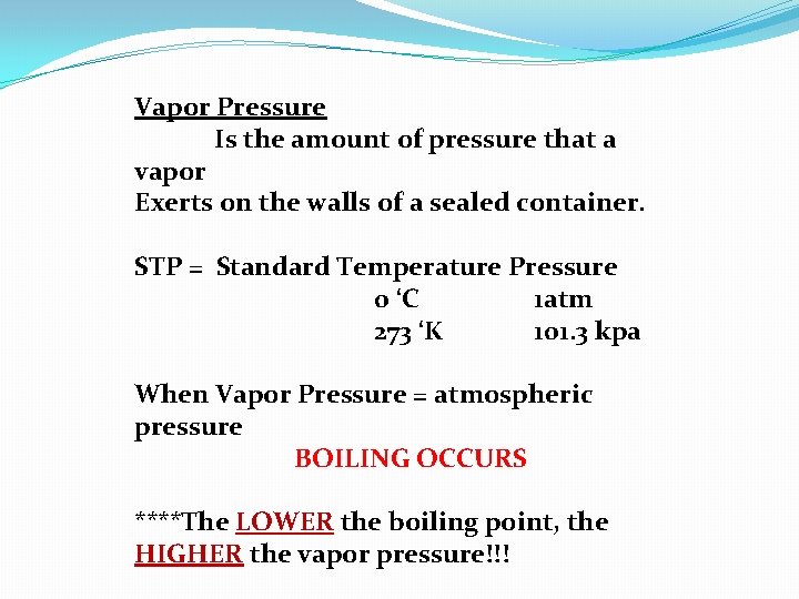 Vapor Pressure Is the amount of pressure that a vapor Exerts on the walls