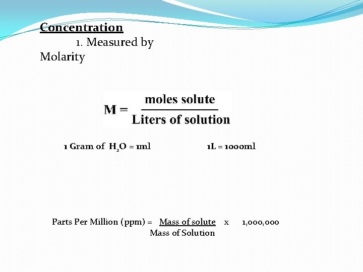 Concentration 1. Measured by Molarity 1 Gram of H 2 O = 1 ml