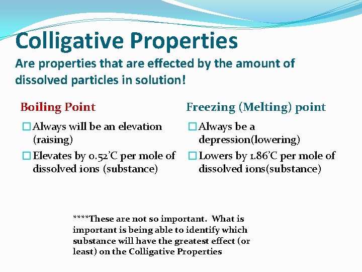 Colligative Properties Are properties that are effected by the amount of dissolved particles in