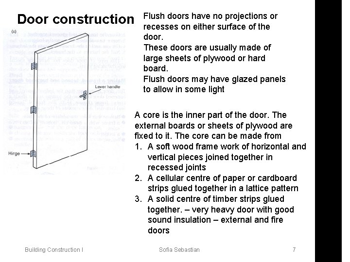 Door construction Flush doors have no projections or recesses on either surface of the