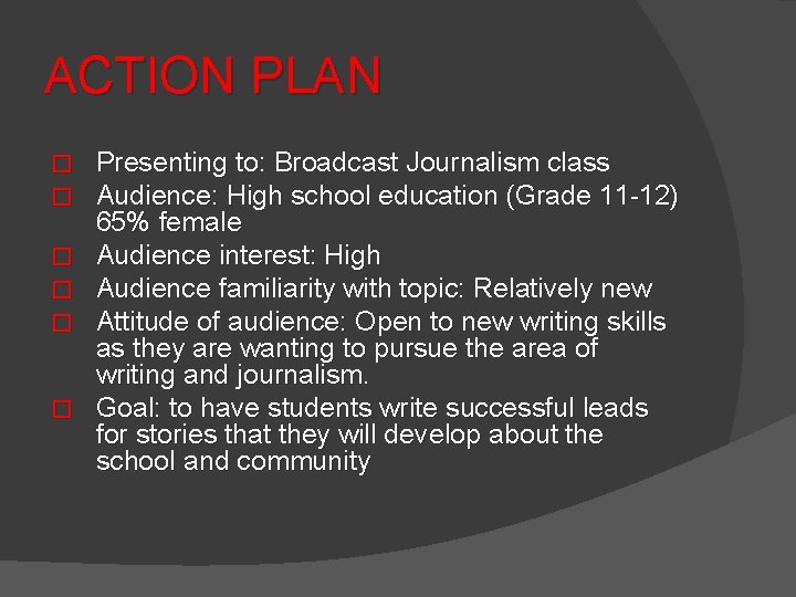ACTION PLAN � � � Presenting to: Broadcast Journalism class Audience: High school education