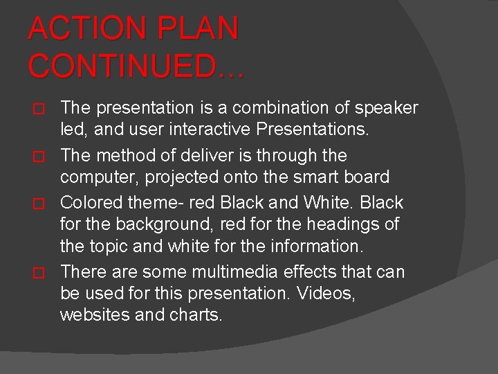 ACTION PLAN CONTINUED… The presentation is a combination of speaker led, and user interactive
