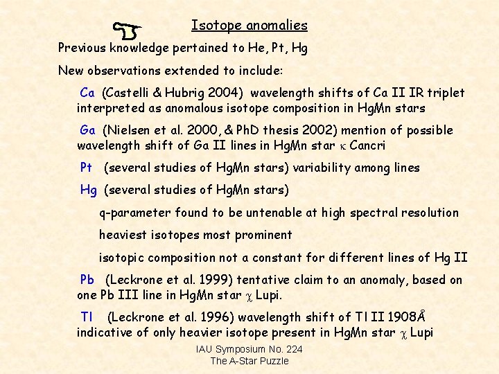 Isotope anomalies Previous knowledge pertained to He, Pt, Hg New observations extended to include: