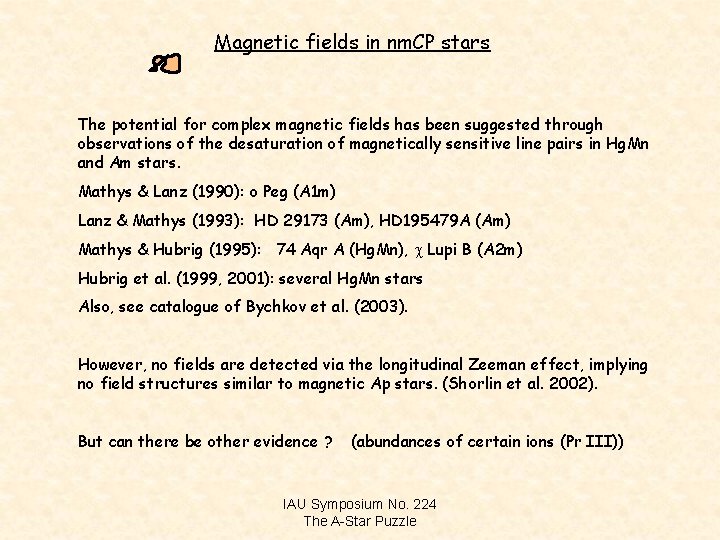 Magnetic fields in nm. CP stars The potential for complex magnetic fields has been