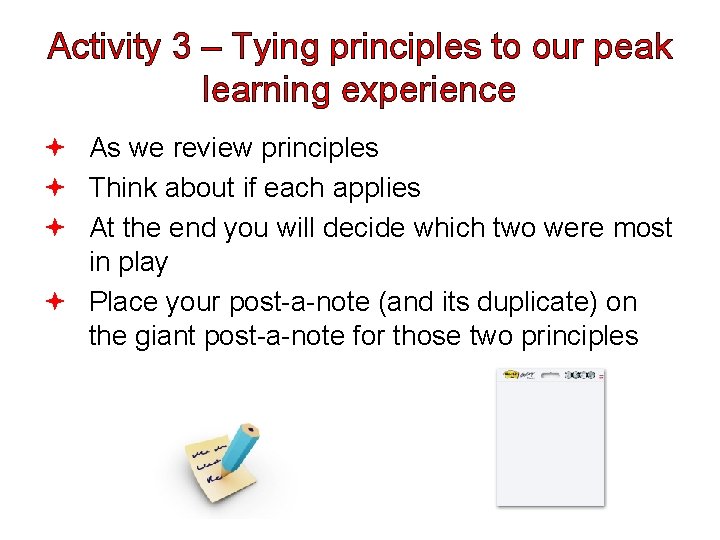 Activity 3 – Tying principles to our peak learning experience As we review principles