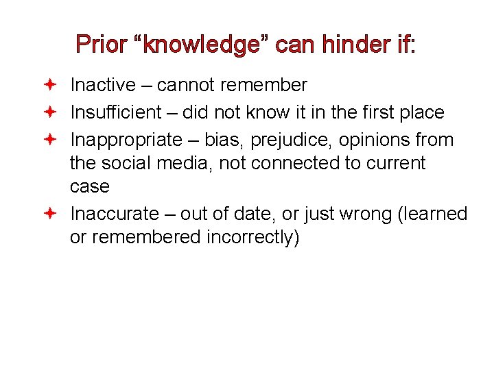 Prior “knowledge” can hinder if: Inactive – cannot remember Insufficient – did not know