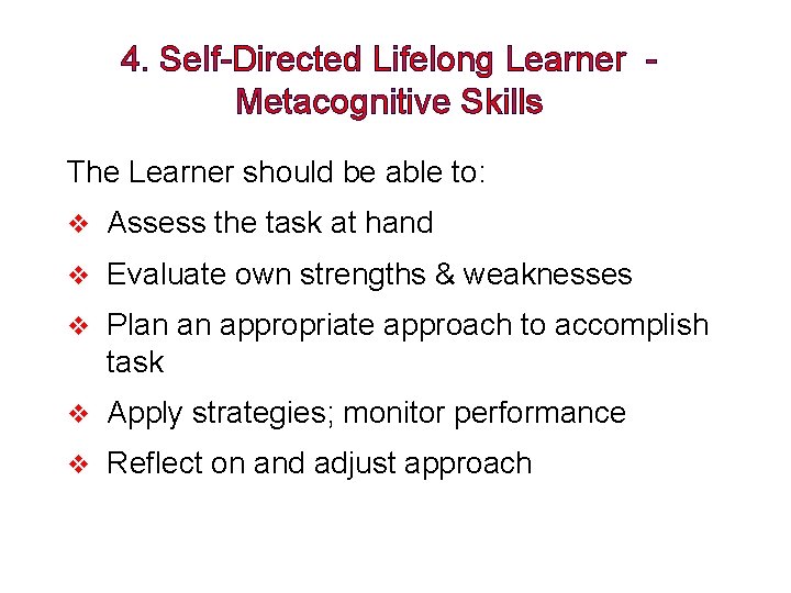 4. Self-Directed Lifelong Learner Metacognitive Skills The Learner should be able to: v Assess